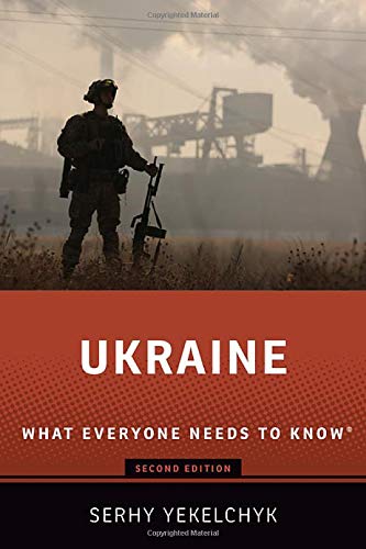 UKRAINE: WHAT EVERYONE NEEDS TO KNOW - Serhy Yekelchyk