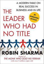 THE LEADER WHO HAD NO TITLE - ROBIN SHARMA