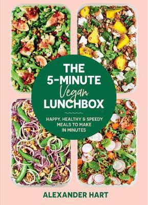5-MINUTE VEGAN LUNCHBOX : Happy, Healthy & Speedy Meals to Make in Minutes - Alexander Hart