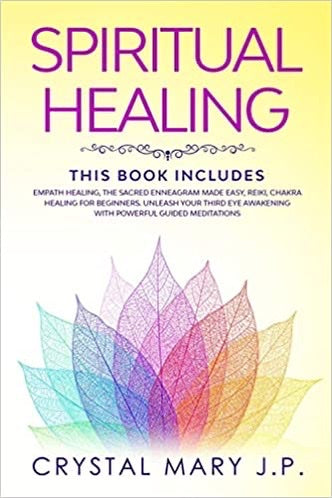 SPIRITUAL HEALING 3 BOOKS IN 1  - J.P. Crystal Mary