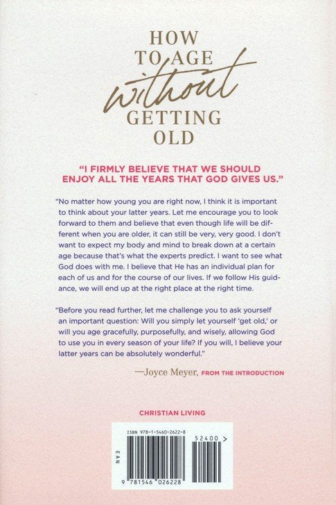 HOW TO AGE WITHOUT GETTING OLD - JOYCE MEYER