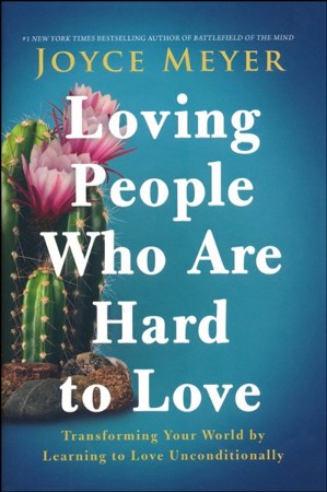 LOVING PEOPLE WHO ARE HARD TO LOVE - JOYCE MEYER (HARDCOVER)