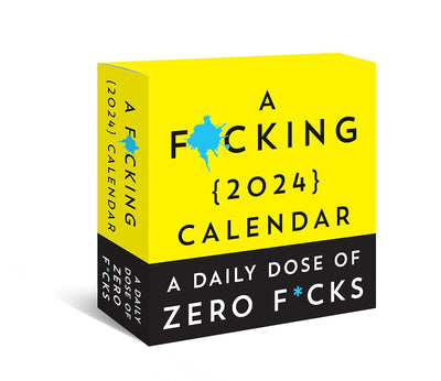 2024 CALENDAR A F*CKING DAY-TO-DAY A DAILY DOSE OF ZERO F*CKS
