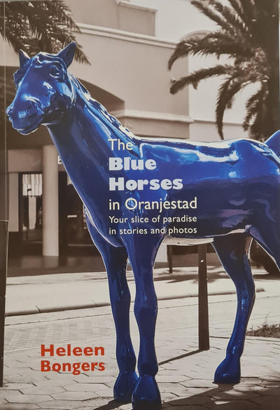 THE BLUE HORSES IN ORANJESTAD - HELEEN BONGERS