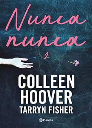 NUNCA, NUNCA VOLUMEN 2 - COLLEEN HOOVER