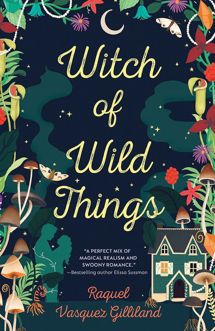 WITCH OF WILD THINGS - RAQUEL VASQUEZ GILLILAND