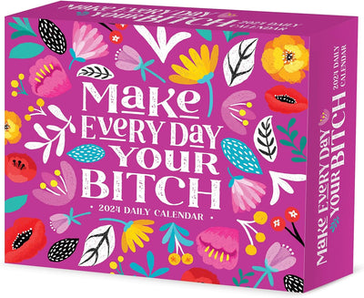 2024 CALENDAR MAKE EVERY DAY YOUR B*TCH