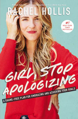 GIRL, STOP APOLOGIZING - RACHEL HOLLIS