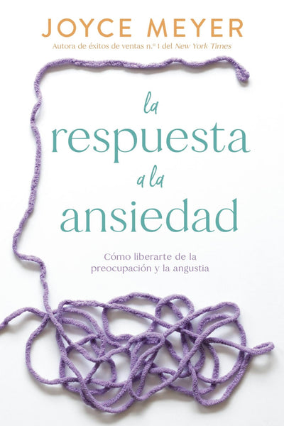 LA RESPUESTA A LA ANSIEDAD - JOYCE MEYER