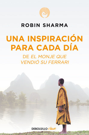 UNA INSPIRACION PARA CADA DIA DE EL MONJE QUE VENDIO SU FERRARI - ROBIN SHARMA