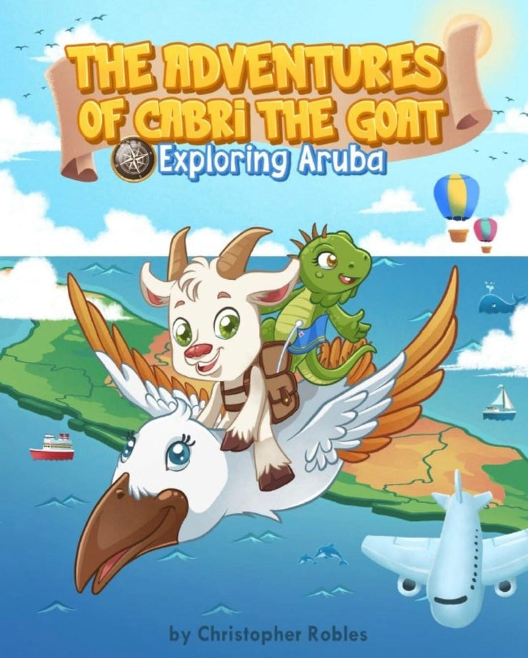 THE ADVENTURE OF CABRI THE GOAT EXPLORING ARUBA - CHRISTOPHER ROBLES
