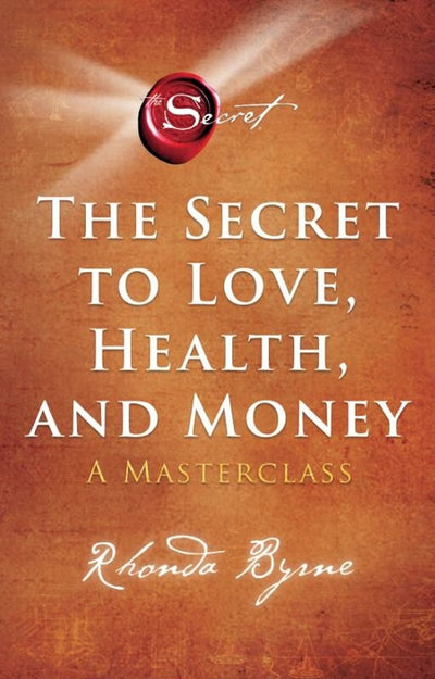 THE SECRET TO LOVE, HEALTH AND MONEY - RHONDA BYRNE NL EDITIE