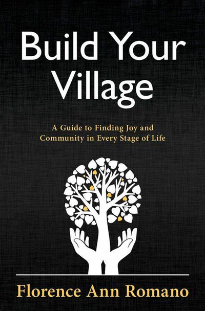 BUILD YOUR VILLAGE - FLORENCE ANN ROMANO