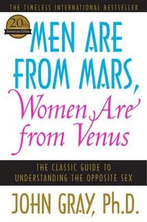 MEN ARE FROM MARS, WOMEN ARE FROM VENUS - JOHN GRAY