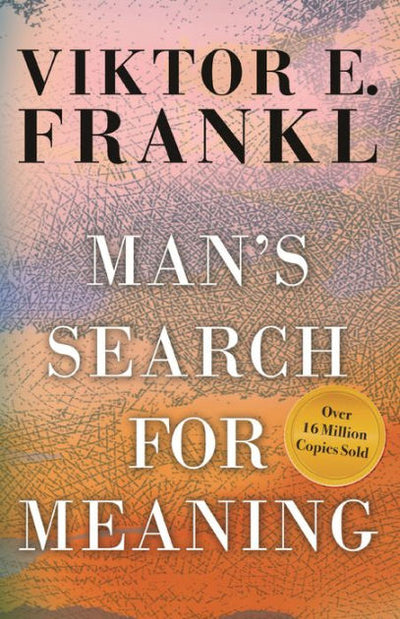 MAN'S SEARCH FOR MEANING - VIKTOR E. FRANKL