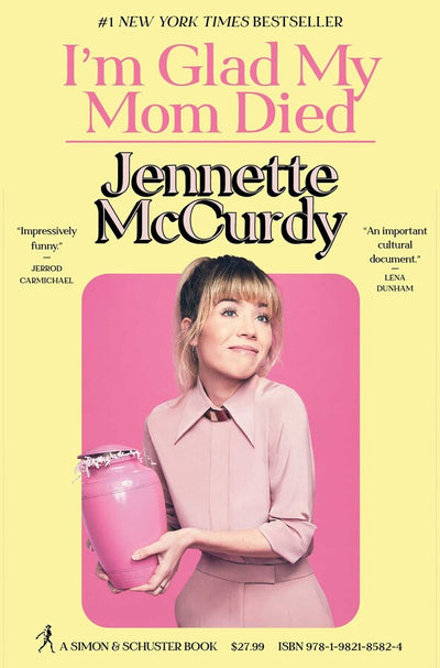I'M GLAD MY MOM DIED - JENNETTE McCURDY (HARDCOVER)