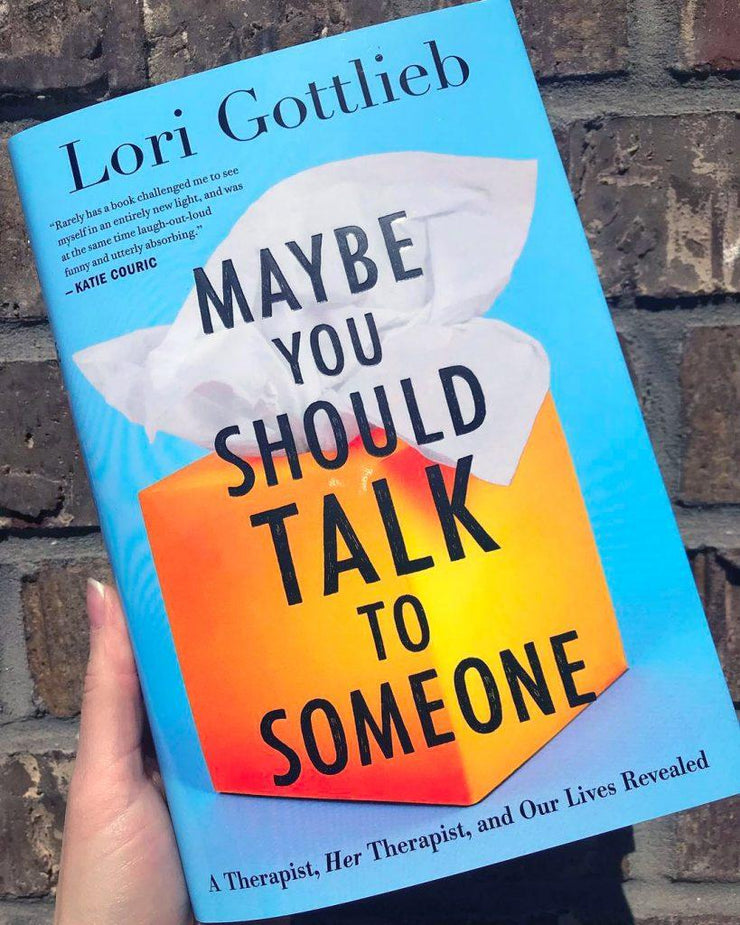 MAYBE YOU SHOULD TALK TO SOMEONE - LORI GOTTLIEB