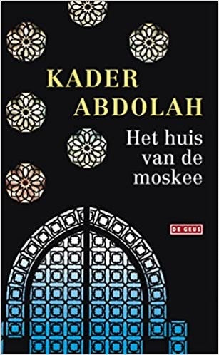 HET HUIS VAN DE MOSKEE - KADER ABDOLAH
