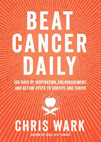 BEAT CANCER DAILY -365 Days of Inspiration, Encouragement, and Action Steps to Survive and Thrive