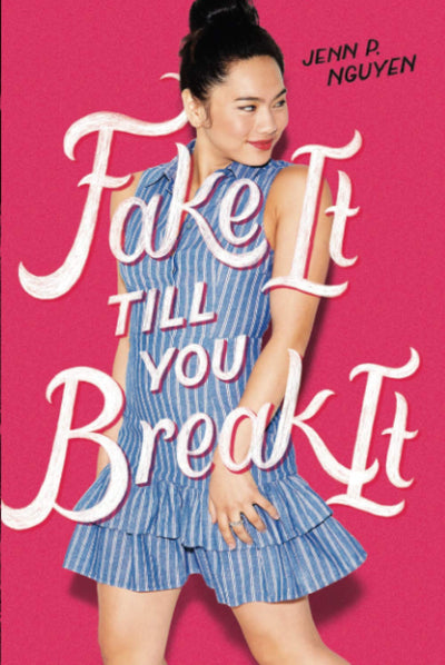 YA - FAKE IT TILL YOU BREAK - JENN P NGUYEN