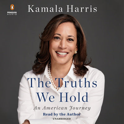 THE TRUTHS WE HOLD - KAMALA HARRIS TRUTHS