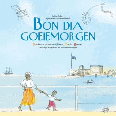 BON DIA GOEIEMORGEN - IZALINE CALISTER - Kinderliedjes in Papiaments met Nederlandse vertalingen - Boek met CD