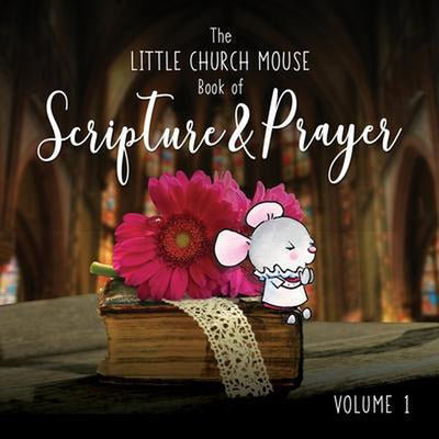 The Little Church Mouse Book Of Scripture & Prayer Book 1