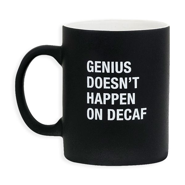 Mug Genius Doesn't Happen on Decaf