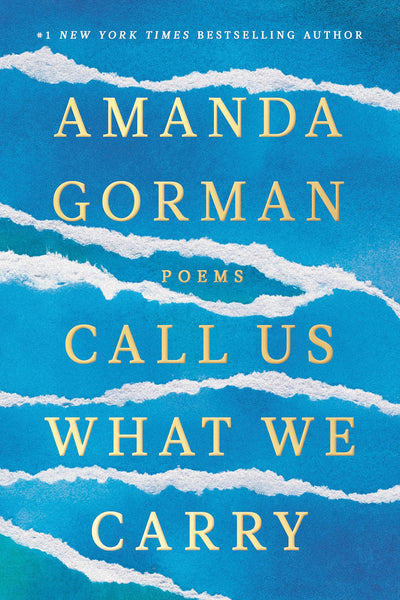 POEMS: CALL US WHAT WE CARRY - AMANDA GORMAN