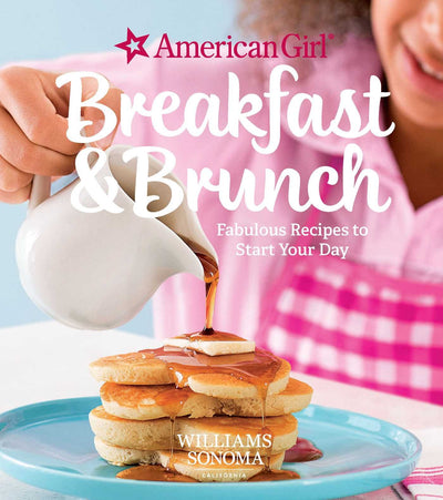 KIDS COOKBOOK: American Girl Breakfast and Brunch: Fabulous Recipes to Start Your Day