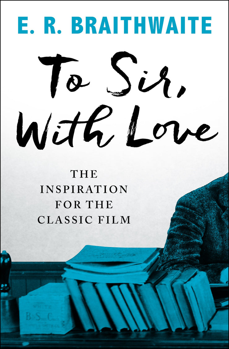 TO SIR WITH LOVE - Braithwaite, E R