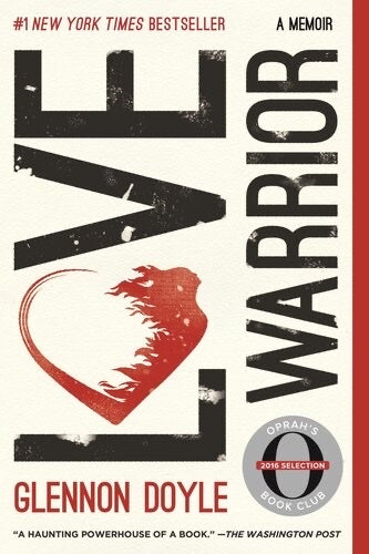LOVE WARRIOR : A MEMOIR - GLENNON DOYLE MELTON (PAPERBACK)