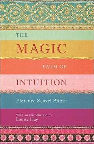THE MAGIC PATH OF INTUITION  - FLORENCE SCOVEL SHINN / LOUISE L. HAY