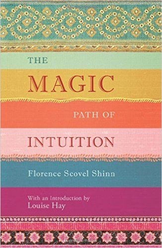 THE MAGIC PATH OF INTUITION  - FLORENCE SCOVEL SHINN / LOUISE L. HAY
