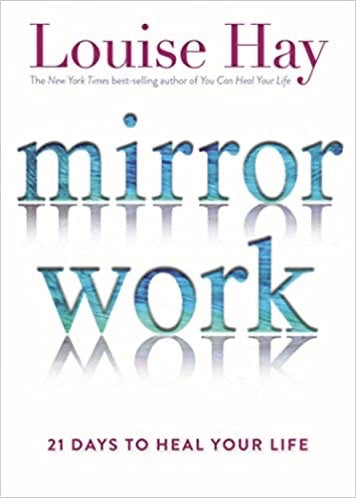 MIRROR WORK - LOUISE L. HAY