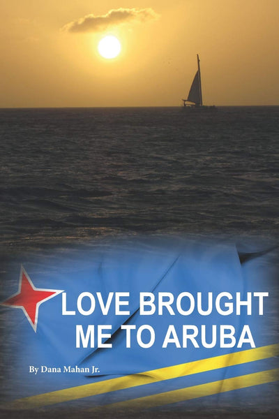 LOVE BROUGHT ME TO ARUBA VOL 1 - DANA MAHAN JR