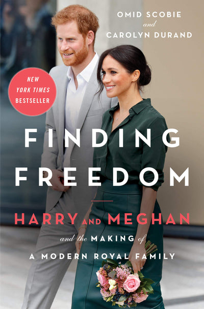 FINDING FREEDOM : Harry and Meghan and the Making of a Modern Royal Family