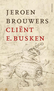 Winnaar Libris Literatuurprijs 2021: CLIENT E. BUSKEN - Jeroen Brouwers