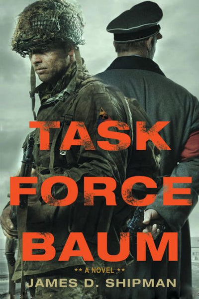 TASK FORCE BAUM - A NOVEL BY JAMES D. SHIPMAN