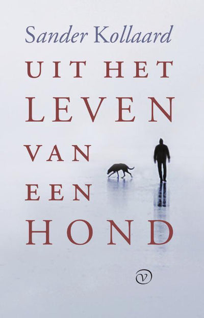 UIT HET LEVEN VAN EEN HOND - SANDER KOLLAARD