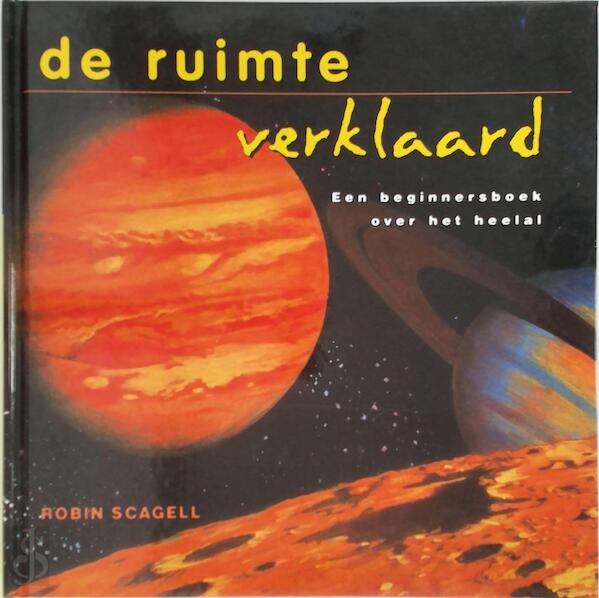 VERKLAARD : DE RUIMTE - R. Scagell