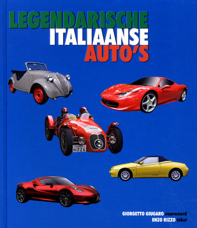 LEGENDARISCHE ITALIAANSE AUTO'S - Een samenvatting van de geschiedenis van de Italiaanse auto vanaf het prilste begin tot op de dag van vandaag