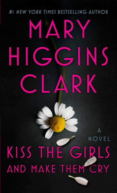 KISS THE GIRL AND MAKE THEM CRY - MARY HIGGINS CLARK