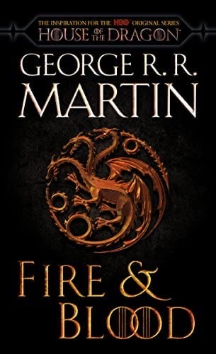 FIRE & BLOOD - GEORGE R.R. MARTIN: 300 Years Before a Game of Thrones