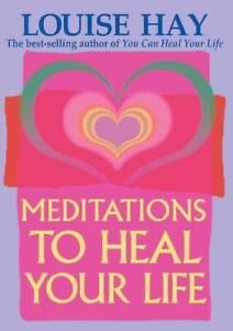 MEDITATIONS TO HEAL YOUR LIFE - LOUISE L. HAY