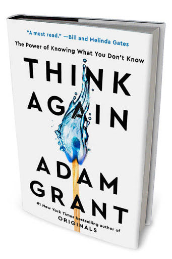 THINK AGAIN: The Power of Knowing What You Don't Know - ADAM GRANT