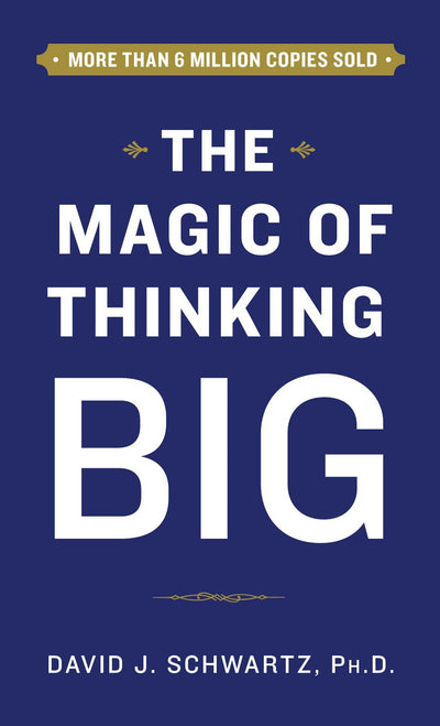 THE MAGIC OF THINKING BIG - DAVID SCHWARTZ