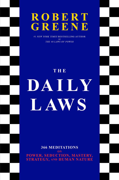 THE DAILY LAWS - ROBERT GREENE - 366 Meditations on Power, Seduction, Mastery, Strategy, and Human Nature