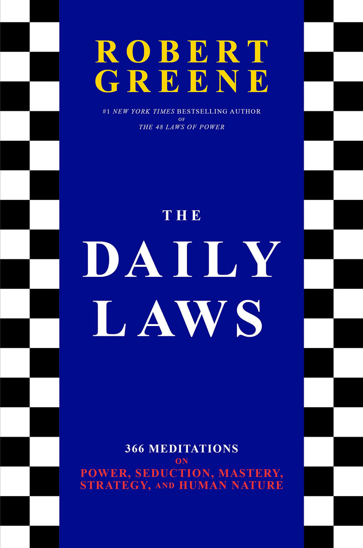 THE DAILY LAWS - ROBERT GREENE - 366 Meditations on Power, Seduction, Mastery, Strategy, and Human Nature