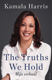 THE TRUTH WE HOLD NL EDITIE - - Kamala Harris